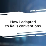 How I adapted to Rails conventions