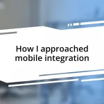 How I approached mobile integration