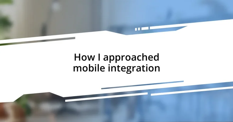 How I approached mobile integration