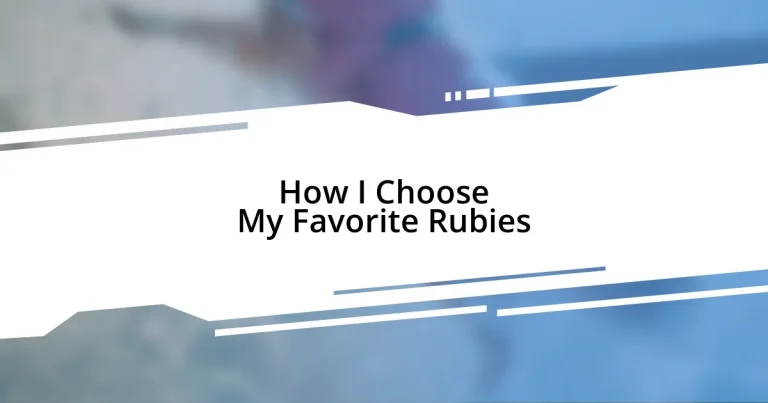 How I Choose My Favorite Rubies