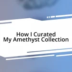 How I Curated My Amethyst Collection