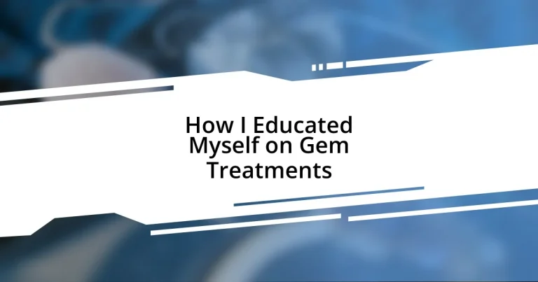 How I Educated Myself on Gem Treatments