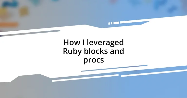 How I leveraged Ruby blocks and procs