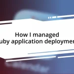 How I managed Ruby application deployment