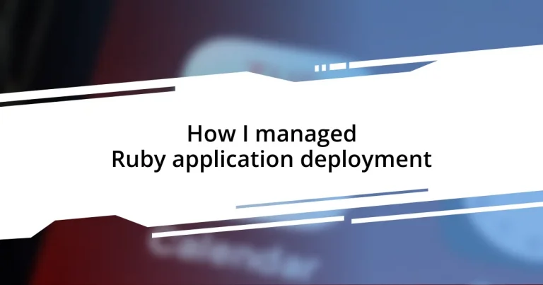 How I managed Ruby application deployment