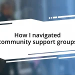 How I navigated community support groups