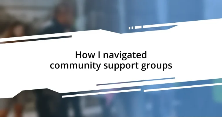 How I navigated community support groups