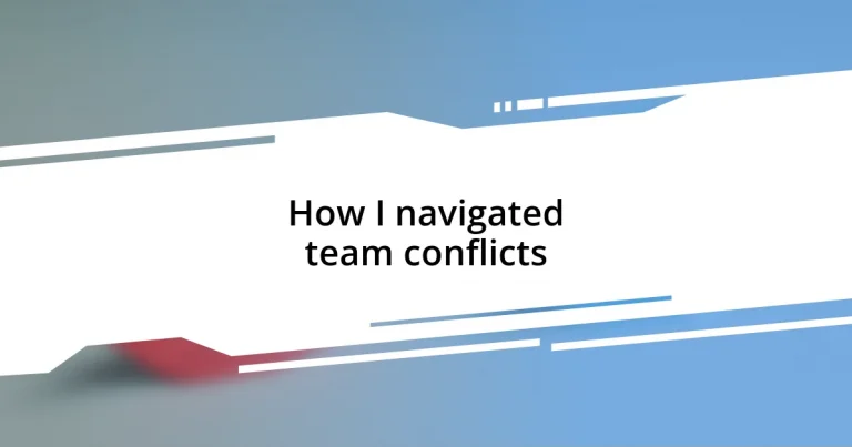 How I navigated team conflicts