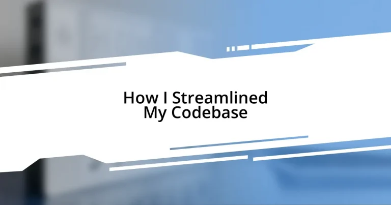 How I Streamlined My Codebase