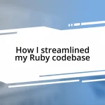 How I streamlined my Ruby codebase