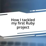 How I tackled my first Ruby project