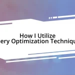 How I Utilize Query Optimization Techniques