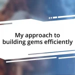 My approach to building gems efficiently