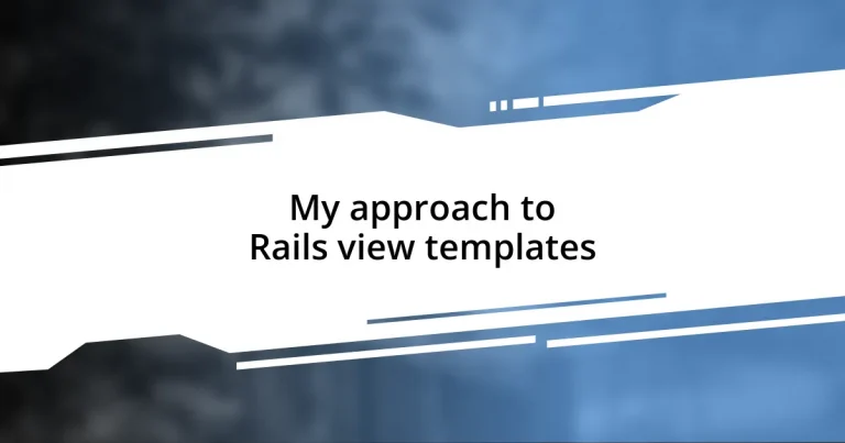 My approach to Rails view templates