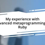 My experience with advanced metaprogramming in Ruby