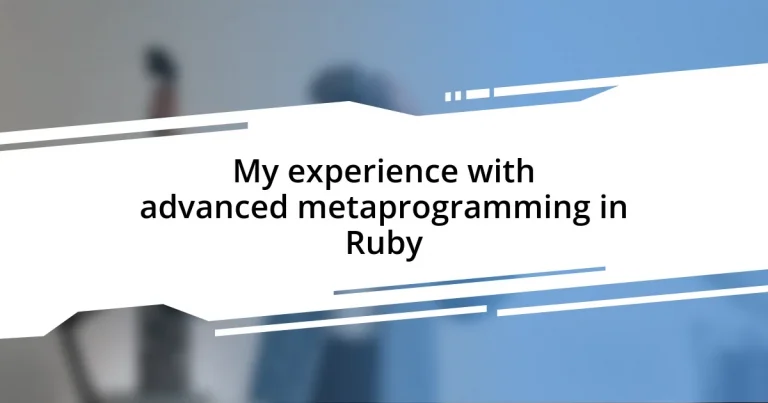 My experience with advanced metaprogramming in Ruby