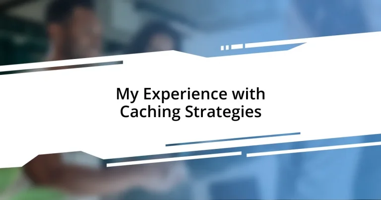 My Experience with Caching Strategies