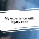 My experience with legacy code