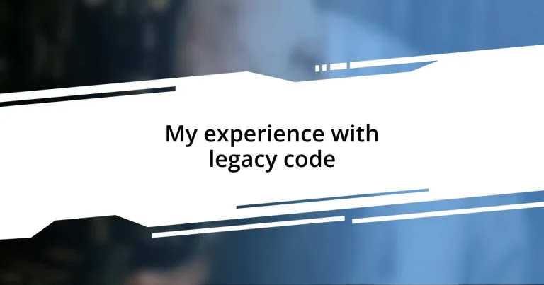 My experience with legacy code