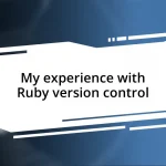 My experience with Ruby version control