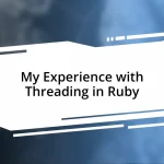 My Experience with Threading in Ruby