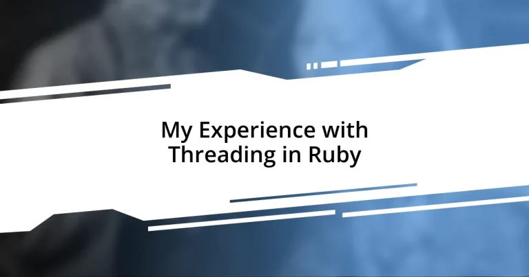 My Experience with Threading in Ruby