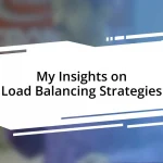 My Insights on Load Balancing Strategies