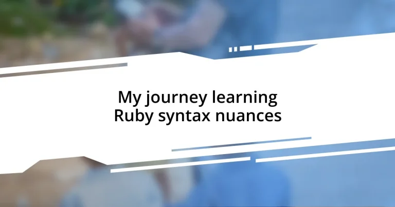 My journey learning Ruby syntax nuances