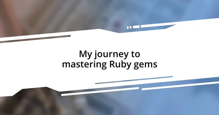 My journey to mastering Ruby gems