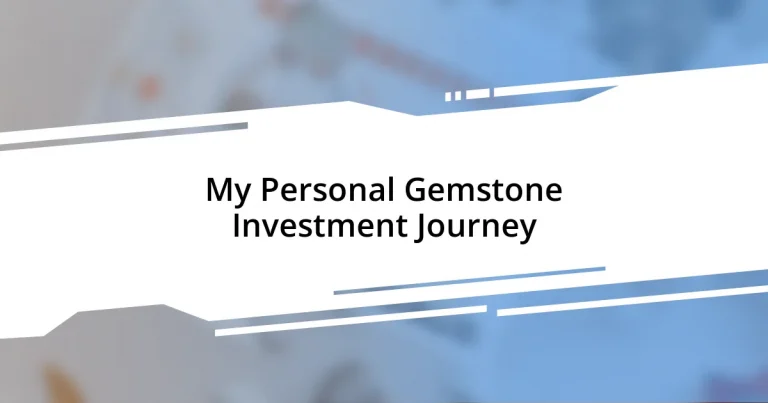 My Personal Gemstone Investment Journey