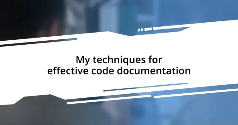 My techniques for effective code documentation