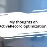 My thoughts on ActiveRecord optimizations