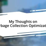 My Thoughts on Garbage Collection Optimization