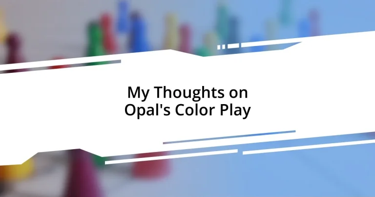 My Thoughts on Opal’s Color Play