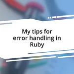 My tips for error handling in Ruby