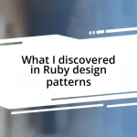 What I discovered in Ruby design patterns