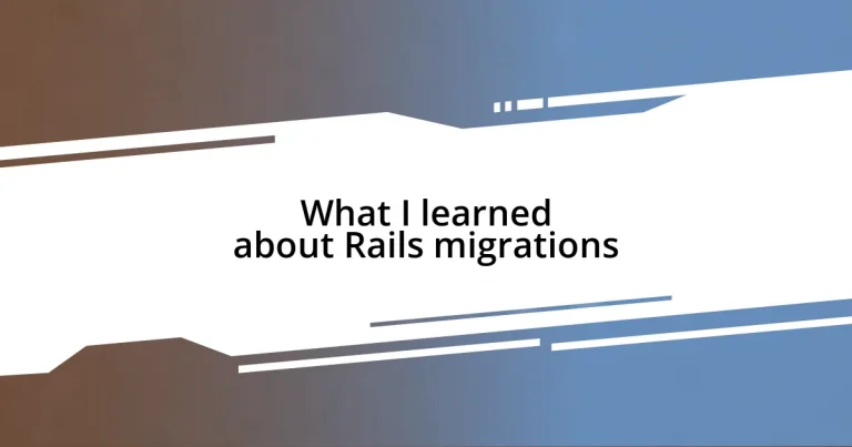 What I learned about Rails migrations