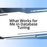 What Works for Me in Database Tuning