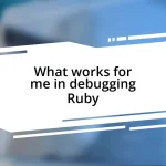 What works for me in debugging Ruby