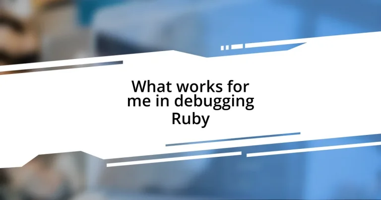 What works for me in debugging Ruby