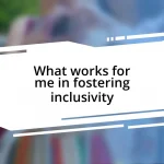 What works for me in fostering inclusivity