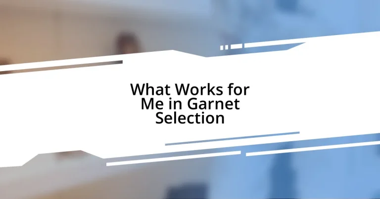 What Works for Me in Garnet Selection