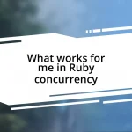 What works for me in Ruby concurrency