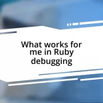 What works for me in Ruby debugging