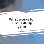 What works for me in using gems