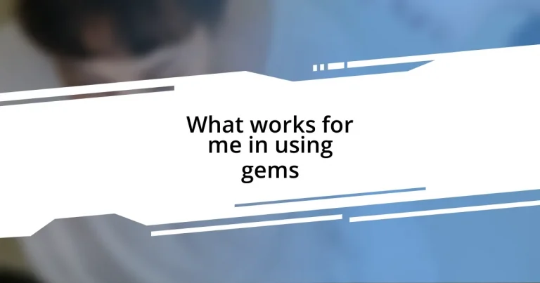 What works for me in using gems