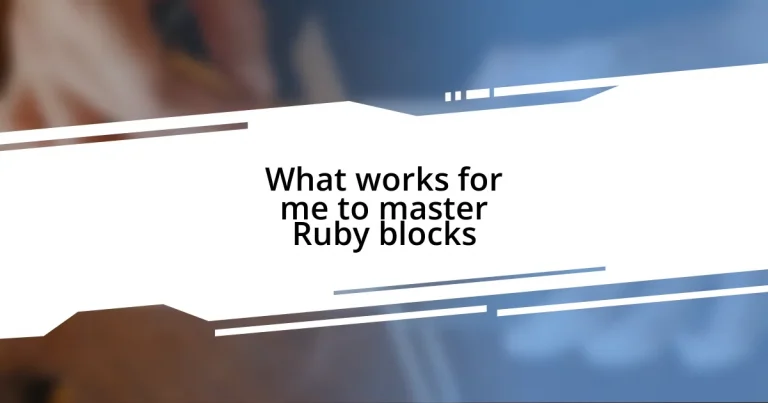 What works for me to master Ruby blocks