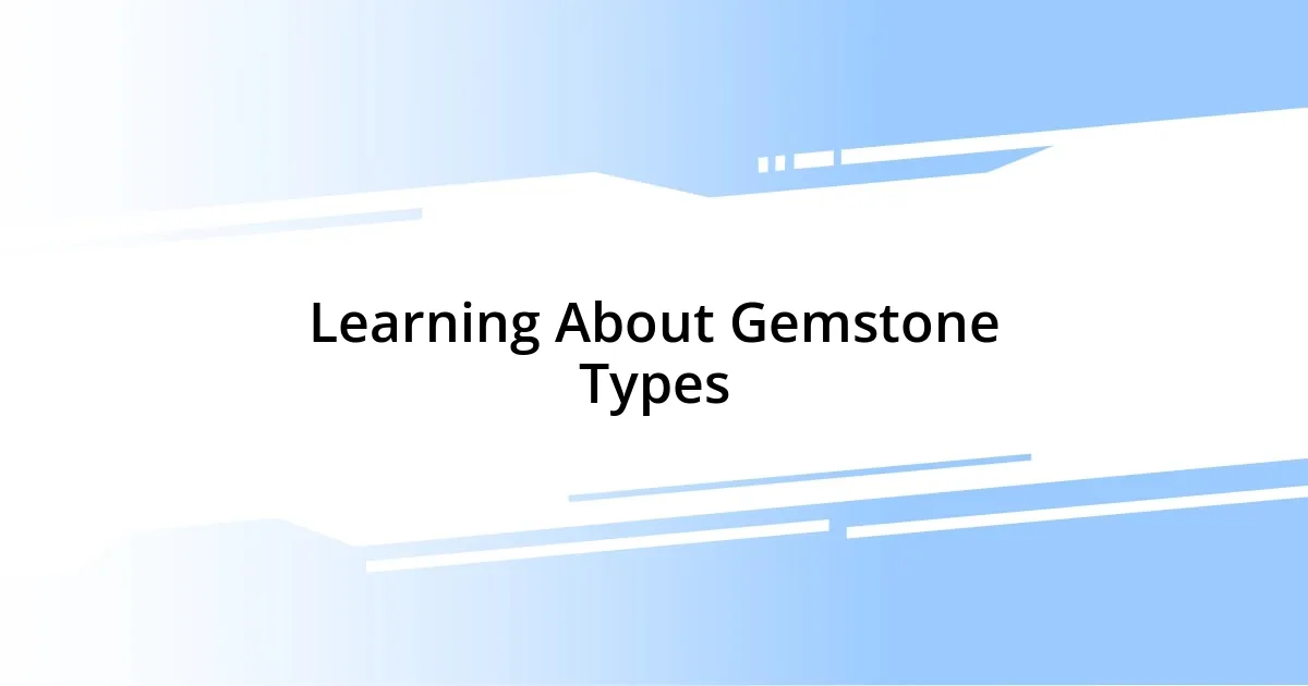 Learning About Gemstone Types