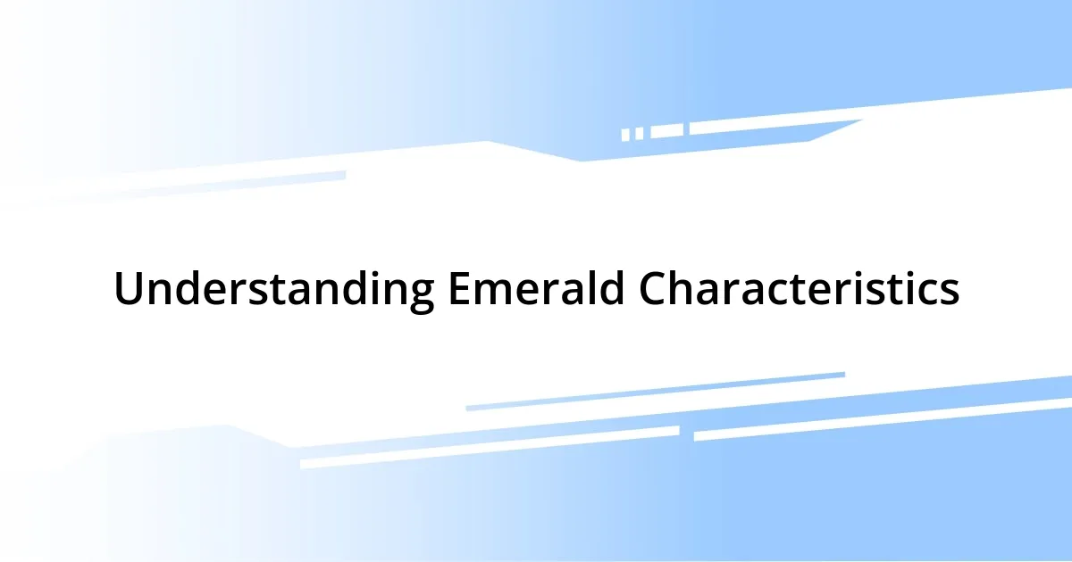 Understanding Emerald Characteristics