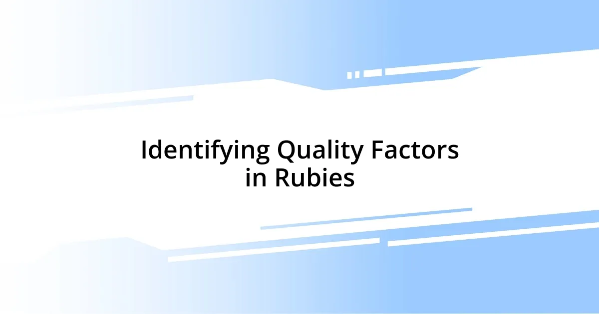 Identifying Quality Factors in Rubies